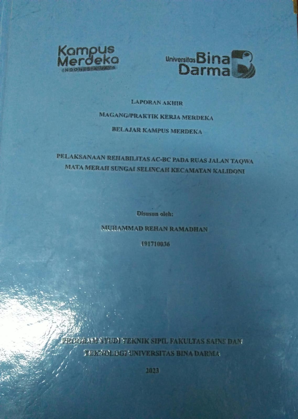 Cover PELAKSANAAN REHABILITAS AC-BC PADA RUAS JALAN TAQWA MATA MERAH SUNGAI SELINCAH KECAMATAN KALIDONI / Muhammad Rehan Ramadhan