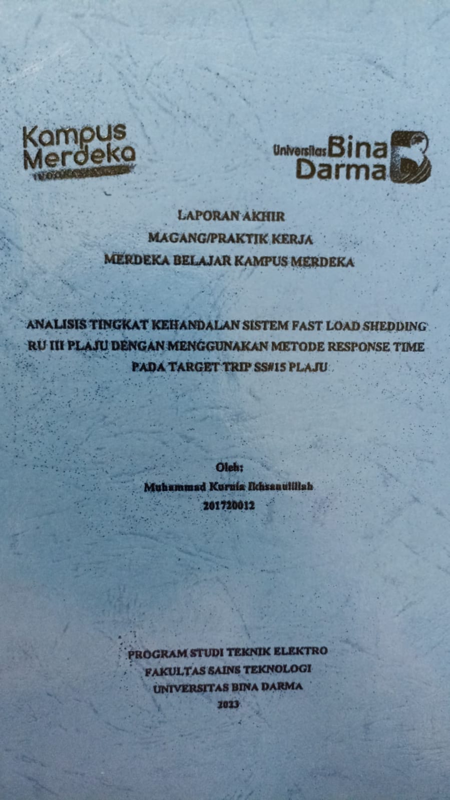 Cover ANALISIS TINGKAT KEHANDALAN SISTEM FAST LOAD SHEDDING RU III PLAJU DENGAN MENGGUNAKAN METODE RESPONSE TIME PADA TARGET TRIP SS#15 PLAJU / Muhammad Kurnia Ikhsanulillah
