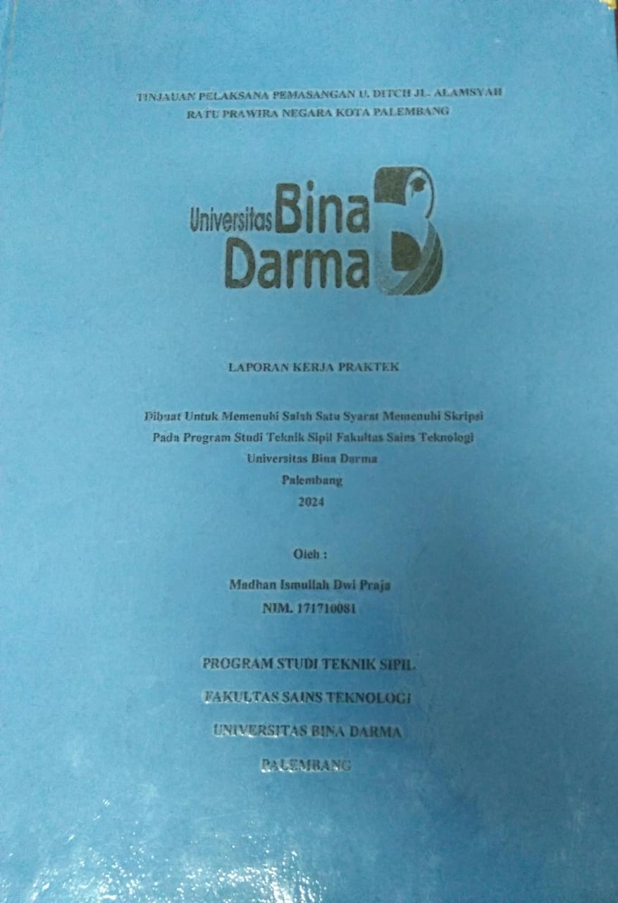 Cover TINJAUAN PELAKSANA PEMASANGAN U. DITCH JL. ALAMSYAH RATU PRAWIRA NEGARA KOTA PALEMBANG / Madhan Ismullah Dwi Praja