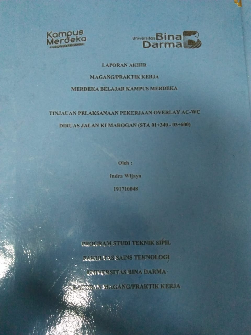 Cover TINJAUAN PELAKSANAAN PEKERJAAN OVERLAY AC-WC DIRUAS JALAN KI MAROGAN (STA 01+340-03+600) / Indra Wijaya