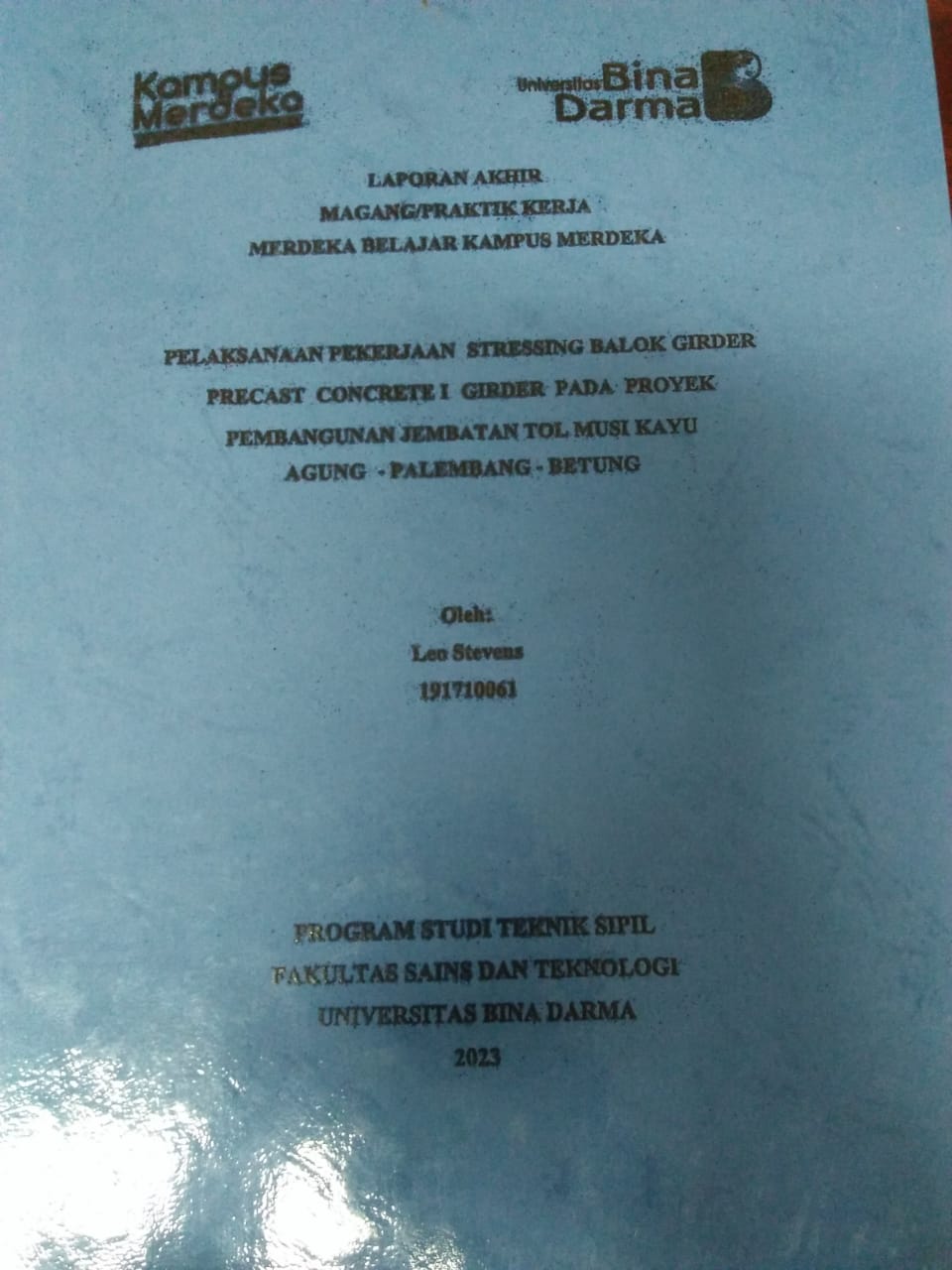 Cover PELAKSANAAN PEKERJAAN STRESSING BALOK GIRDER PRECAST CONCRETE I GIRDER PADA PROYEK PEMBANGUNAN JEMBATAN TOL MUSI KAYU AGUNG - PALEMBANG - BETUNG / Leo Stevens