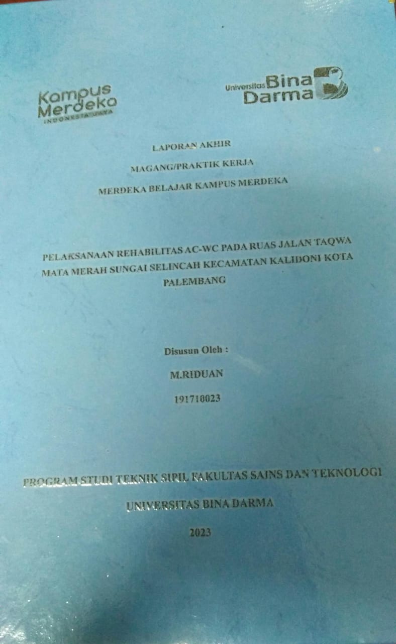 Cover PELAKSANAAN REHABILITAS AC-WC PADA RUAS JALAN TAQWA MATA MERAH SUNGAI SELINCAH KECAMATAN KALIDONI KOTA PALEMBANG / M.Riduan