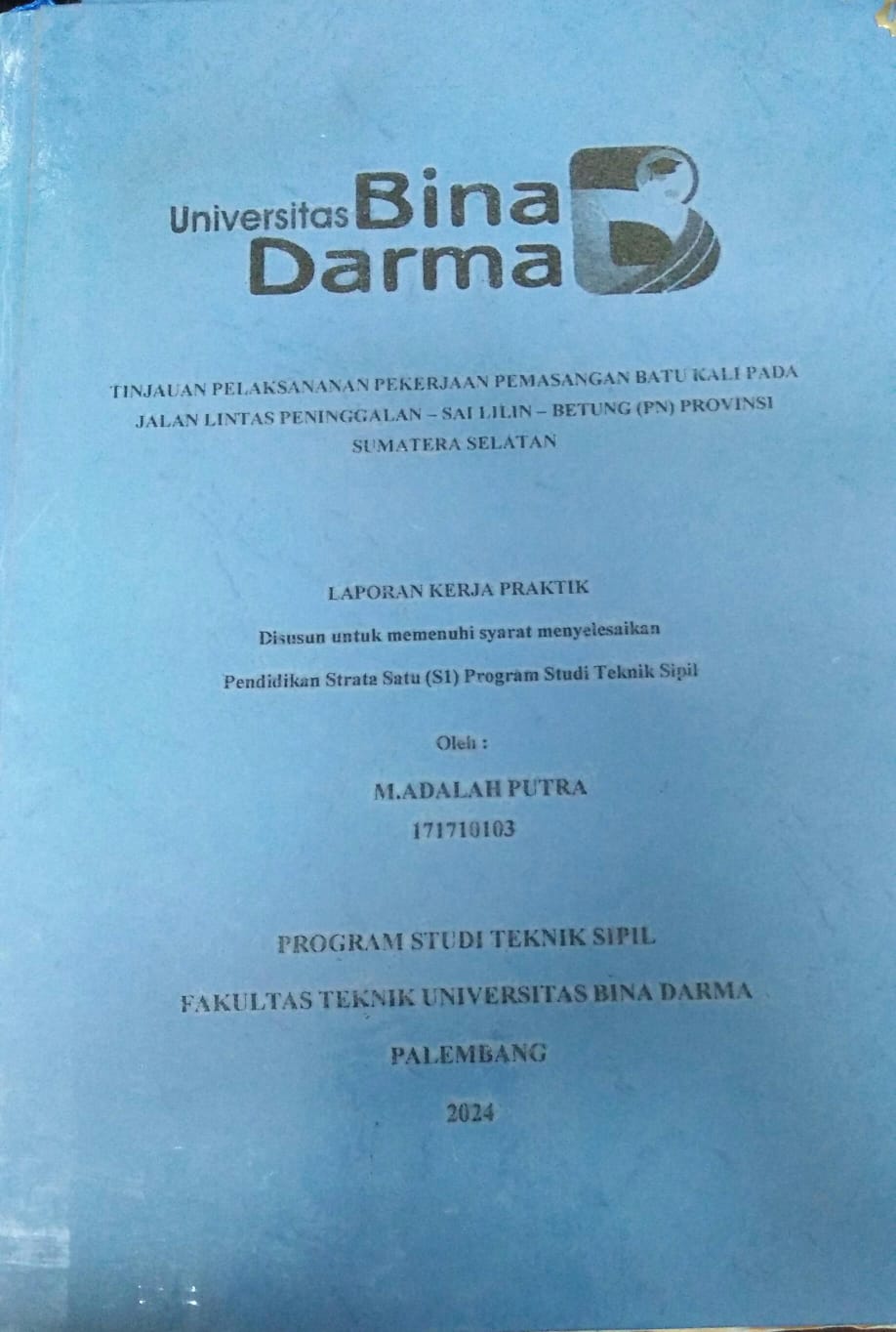 Cover TINJAUAN PELAKSANAAN PEKERJAAN PEMASANGAN BATU KALI PADA JALAN LINTAS PENINGGALAN- SAI LILIN- BETUNG (PN) PROVINSI SUMATERA SELATAN / M.Adalah putra