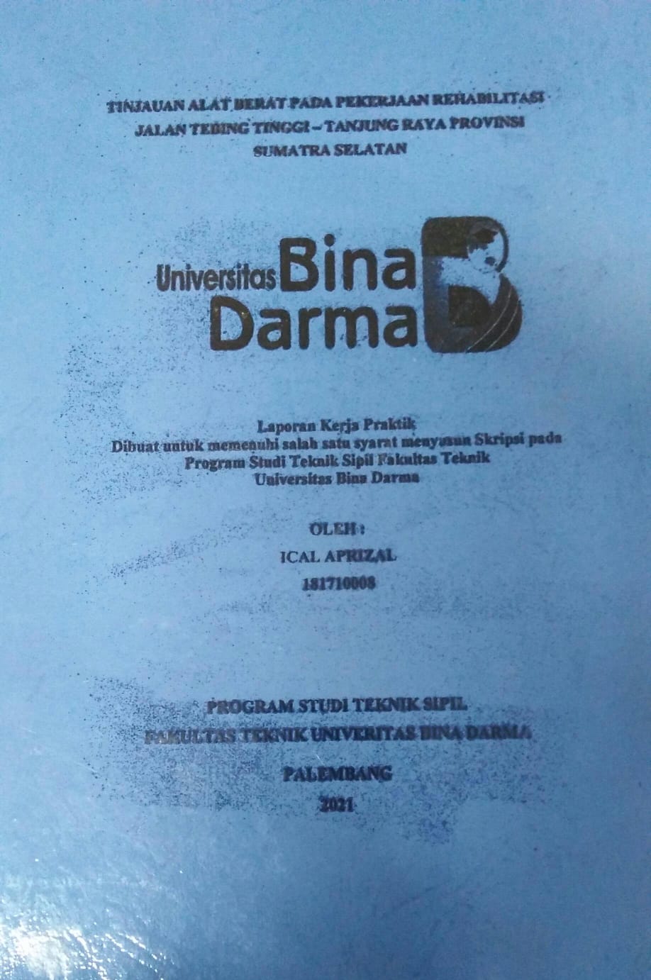 Cover TINJAUAN ALAT BERAT PADA PEKERJAAN REHABILITASI JALAN TEBING TINGGI - TANJUNG RAYA PROVINSI SUMATRA SELATAN / Ical Aprizal