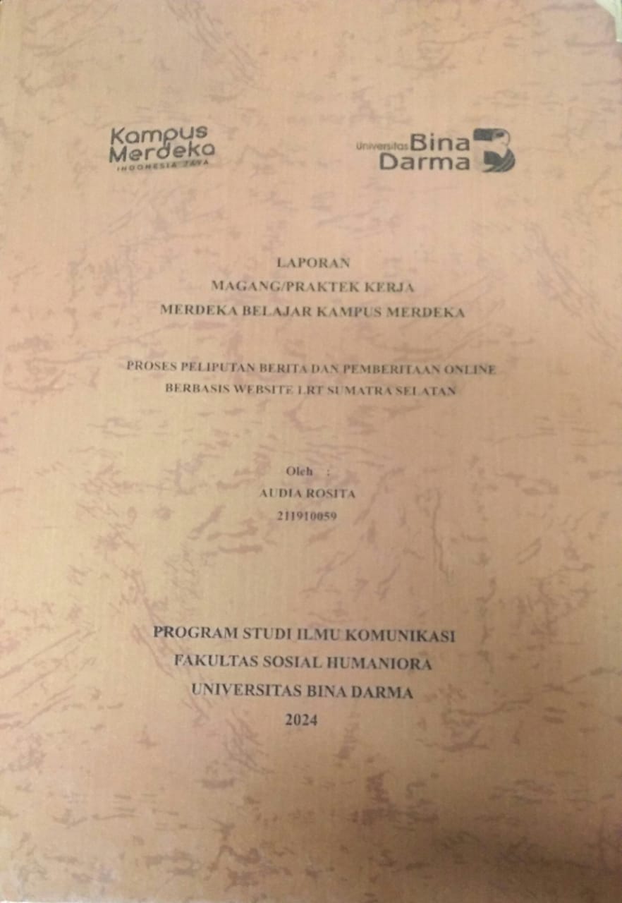 Cover PROSES PELIPUTAN BERITA DAN PEMBERITAAN ONLINE BERBASIS WEBSITE LRT SUMATRA SELATAN / Audia Rosita
