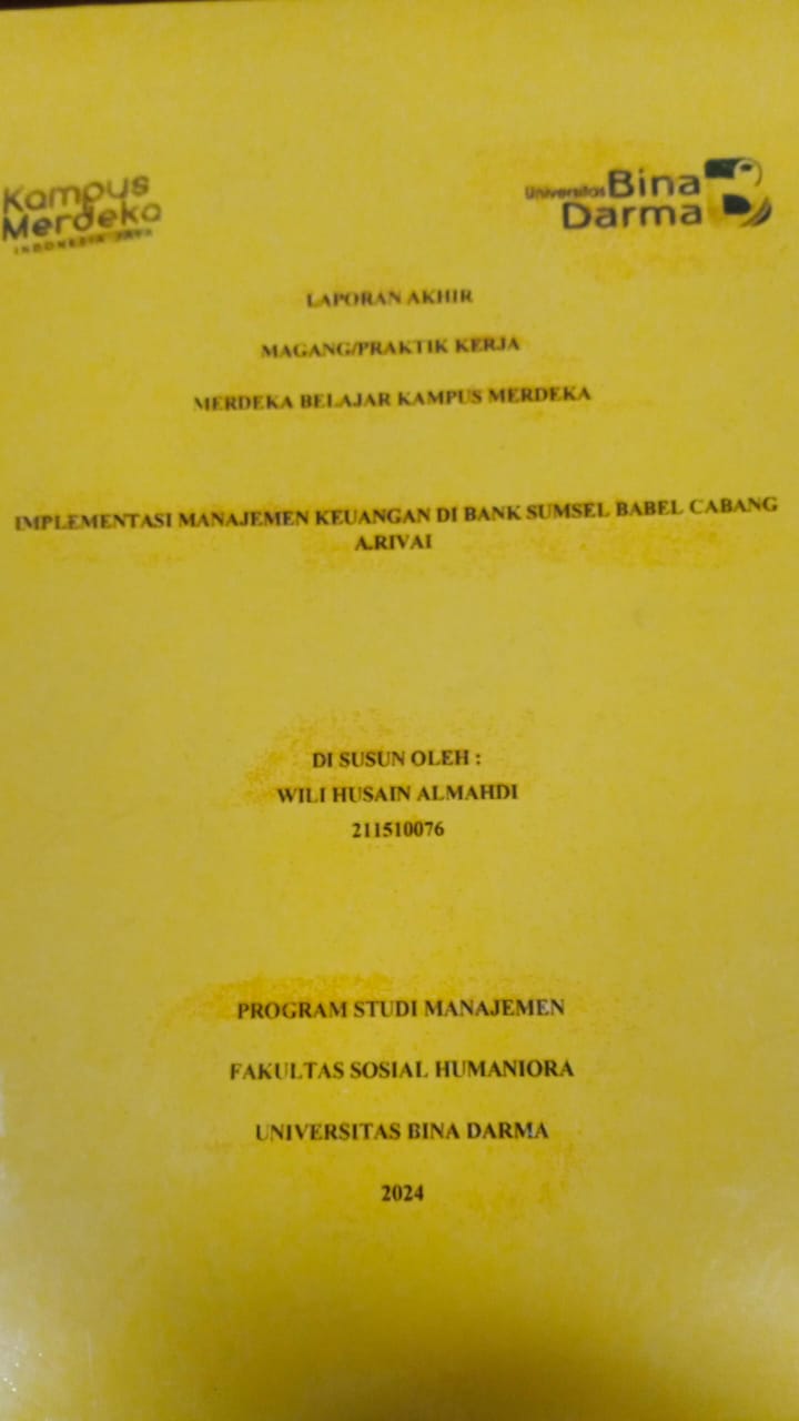 Cover IMPLEMENTASI MANAJEMEN KEUANGAN DI BANK SUMSEL BABEL CABANG A.RIVAI / Wili Husain Almahdi (211510076)