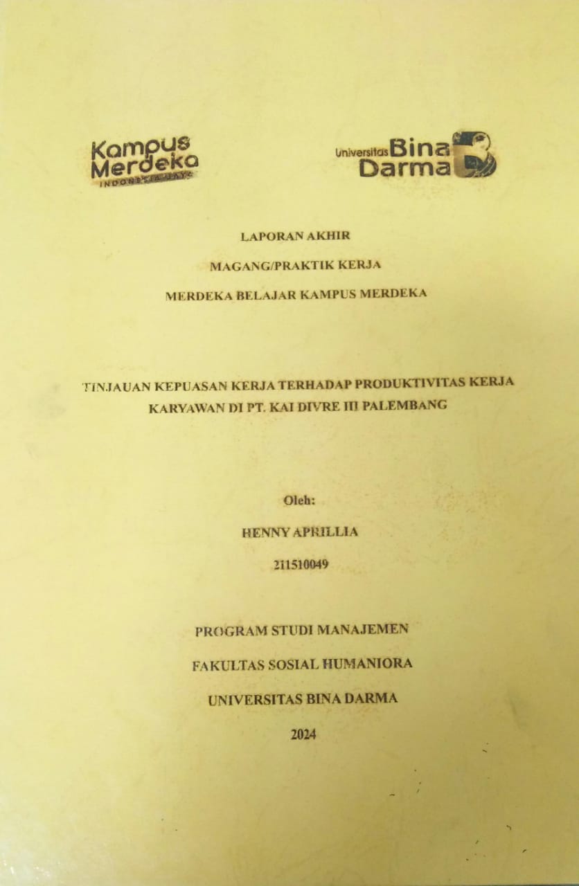 Cover TINJAUAN KEPUASAN KERJA TERHADAP PRODUKTIVITAS KERJA KARYAWAN DI PT. KAI DIVRE III PALEMBANG / Henny Aprillia