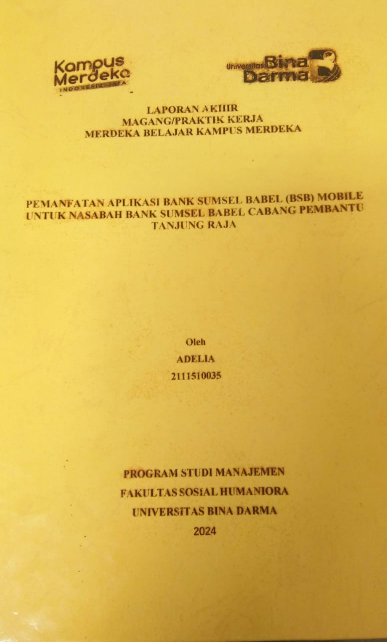 Cover PEMANFAATAN APLIKASI BANK SUMSEL BABEL (BSB) MOBILE UNTUK NASABAH BANK SUMSEL BABEL CABANG PEMBANTU TANJUNG RAJA / Adelia