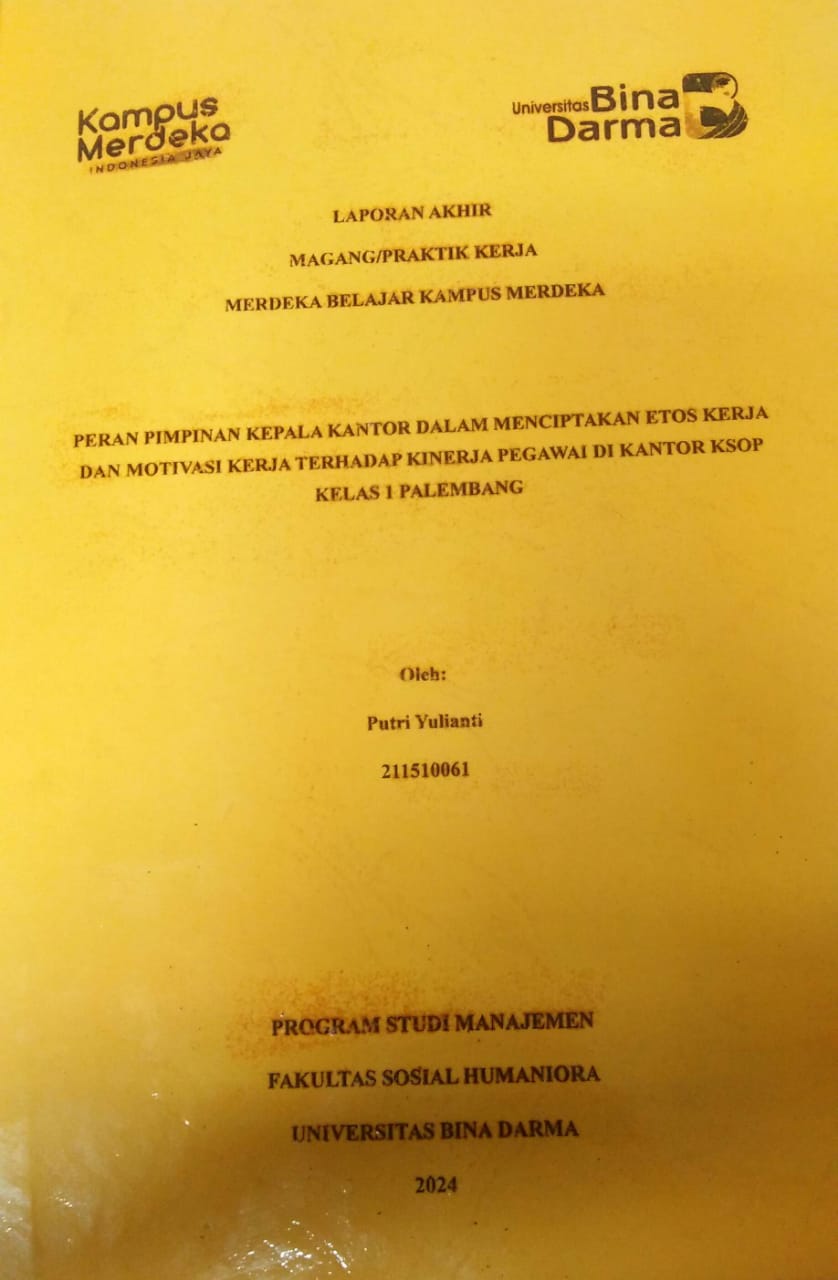 Cover PERAN PIMPINAN KEPALA KANTOR DALAM MENCIPTAKAN ETOS KERJA DAN MOTIVASI KERJA TERHADAP KINERJA PEGAWAI DI KANTOR KSOP KELAS 1 PALEMBANG / Putri Yulianti
