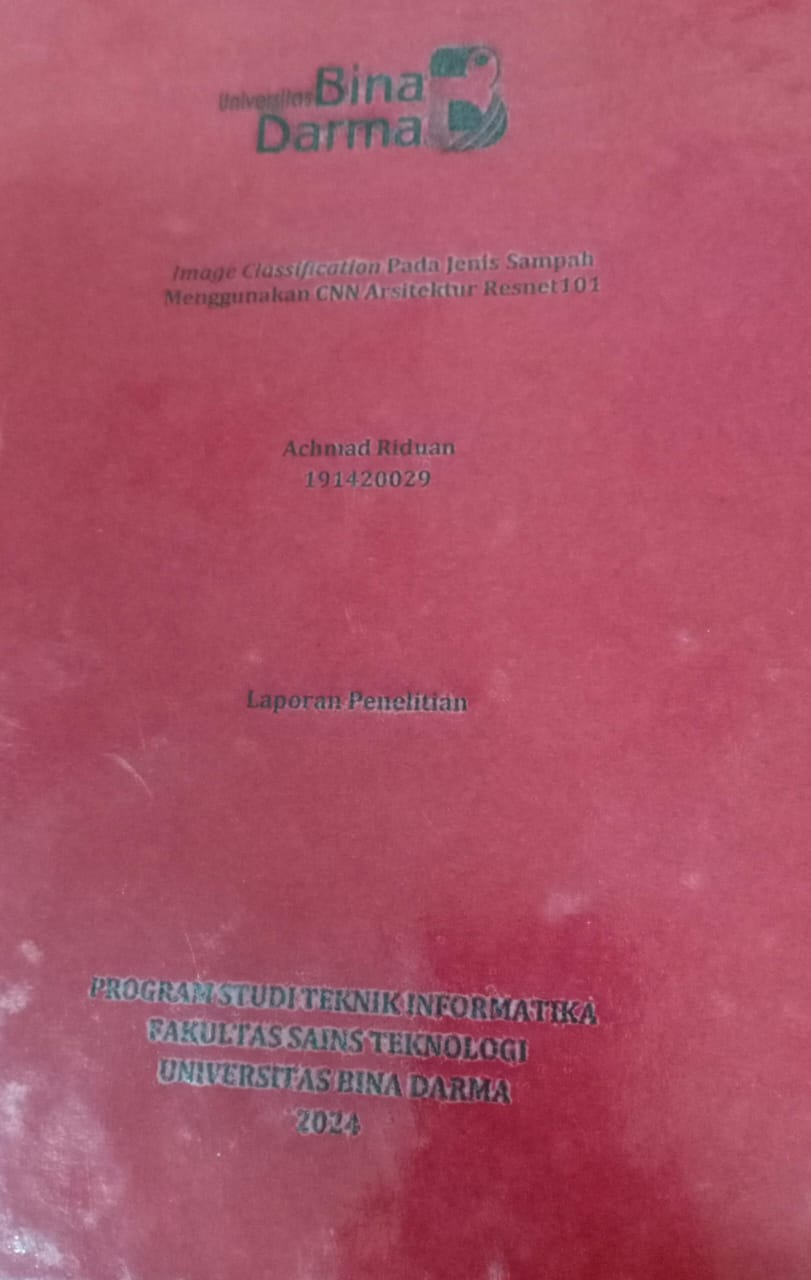 Cover IMAGE CLASSIFICATION PADA JENIS SAMPAH MENGGUNAKAN CNN ARSITEKTUR RESNET101 / Achmad Riduan (191420029)