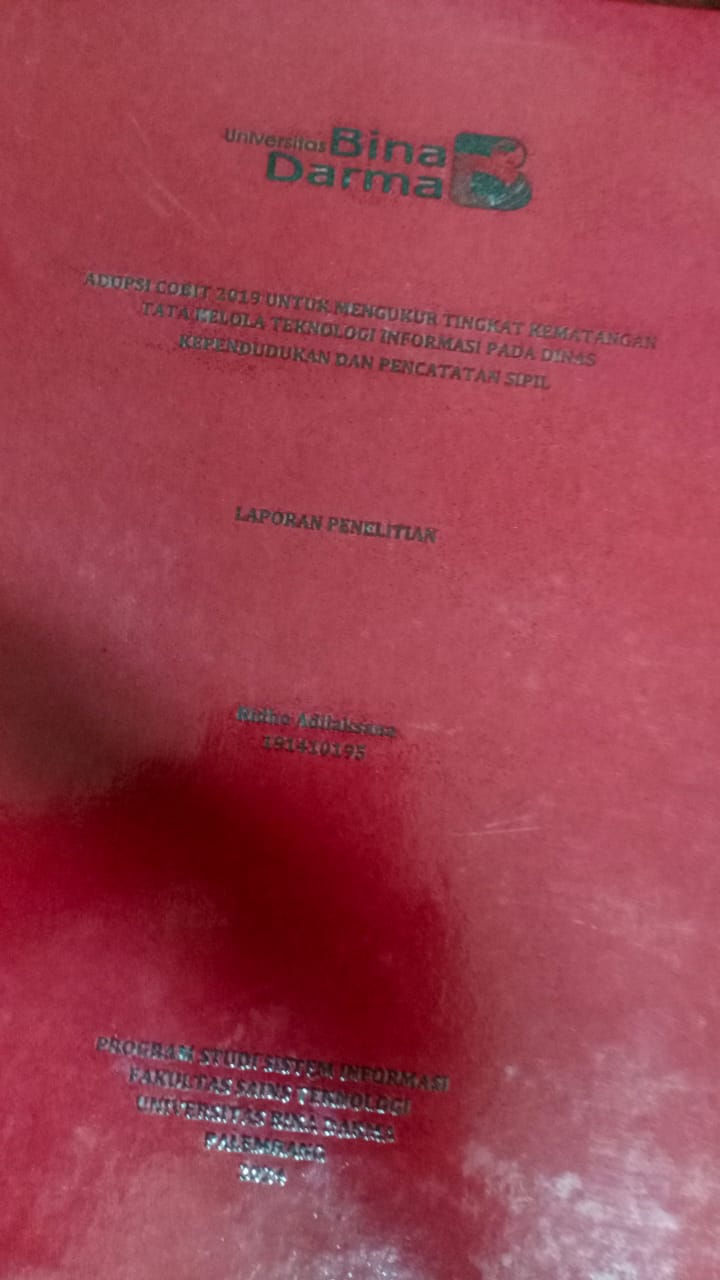 Cover ADOPSI COBIT 2019 UNTUK MENGUKUR TINGKAT KEMATANGAN TATA KELOLA TEKNOLOGI INFORMASI PADA DINAS KEPENDUDUKAN DAN PENCATATAN SIPIL / Ridho Adilaksana (191410195)