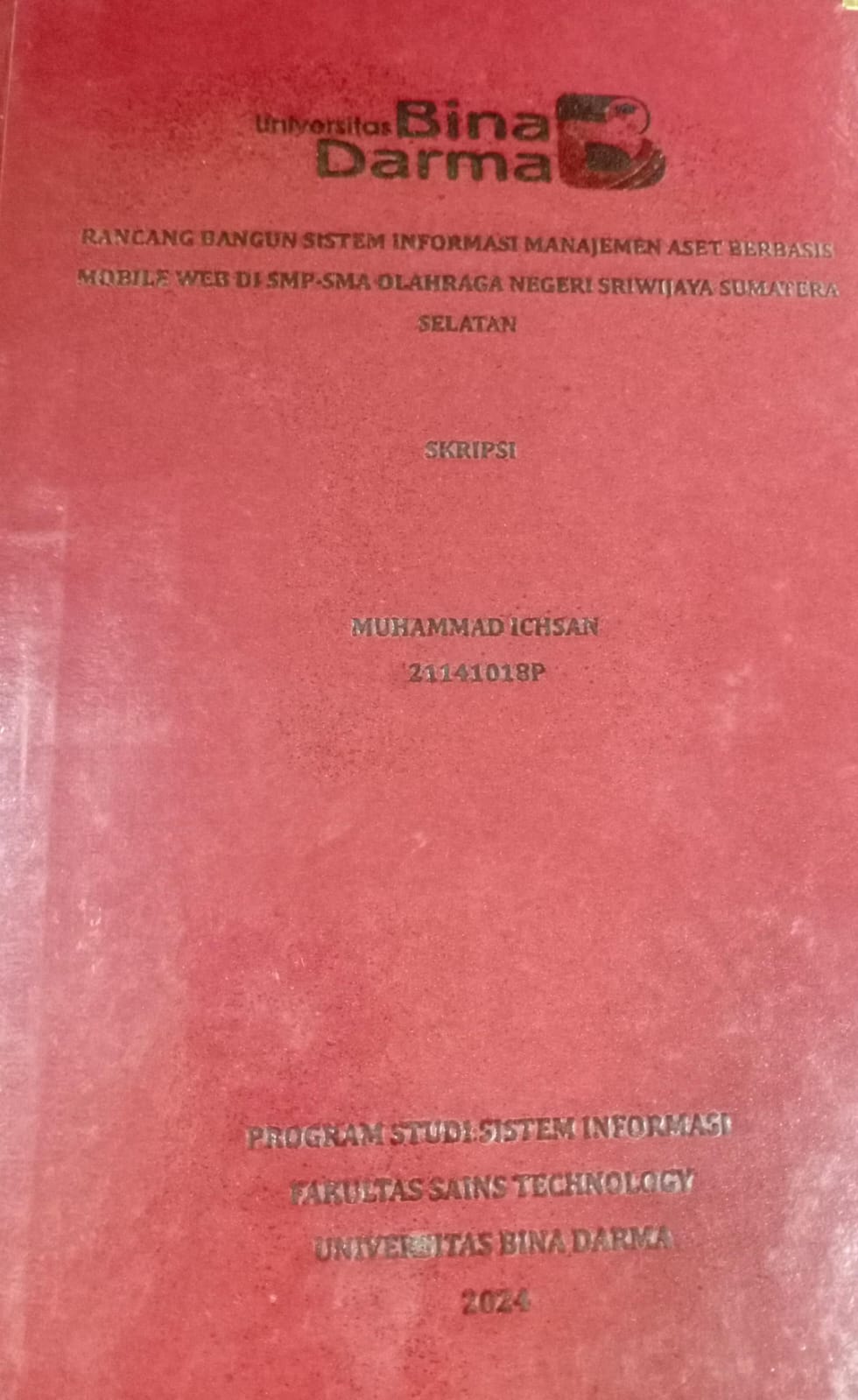 Cover RANCANG BANGUN SISTEM INFORMASI MANAJEMEN ASET BERBASIS MOBILE DI SMP-SMA OLAHRAGA NEGERI SRIWIJAYA SUMATERA SELATAN / Muhammad Ichsan (21141018P)