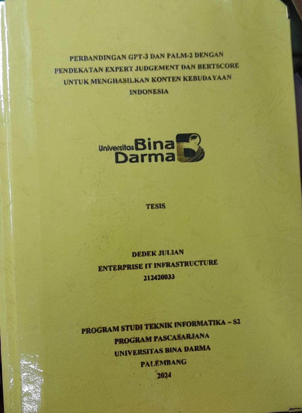 Cover PERBANDINGAN GPT-3 DAN PALM-2 DENGAN PENDEKATAN EXPERT JUDGEMENT DAN BERTSCORE UNTUK MENGHASILKAN KONTEN KEBUDAYAAN INDONESIA / Dedek Julian 212420033