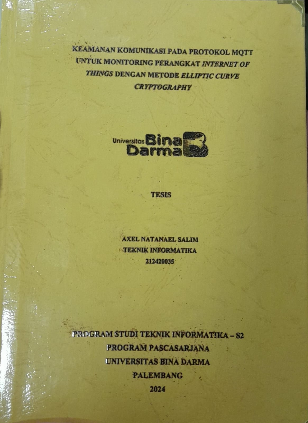 Cover KEAMANAN KOMUNIKASI PADA PROTOKOL MQTT UNTUK MONITORING PERANGKAT INTERNET OF THINKS DENGAN METODE ELLIPTIC CURVE CRYPTOGRAPHY / Axel Natanael Salim 212420035