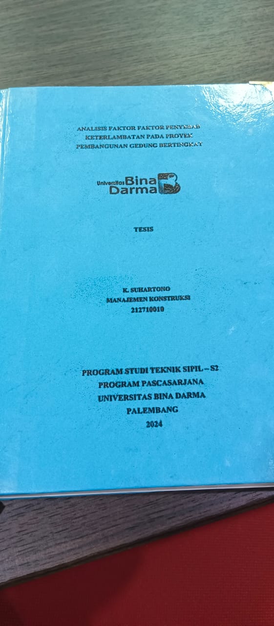 Cover ANALISIS FAKTOR PENYEBAB KETERLAMBATAN PADA PROYEK PEMBANGUNAN GEDUNG BERTINGKAT / K. Suhartono