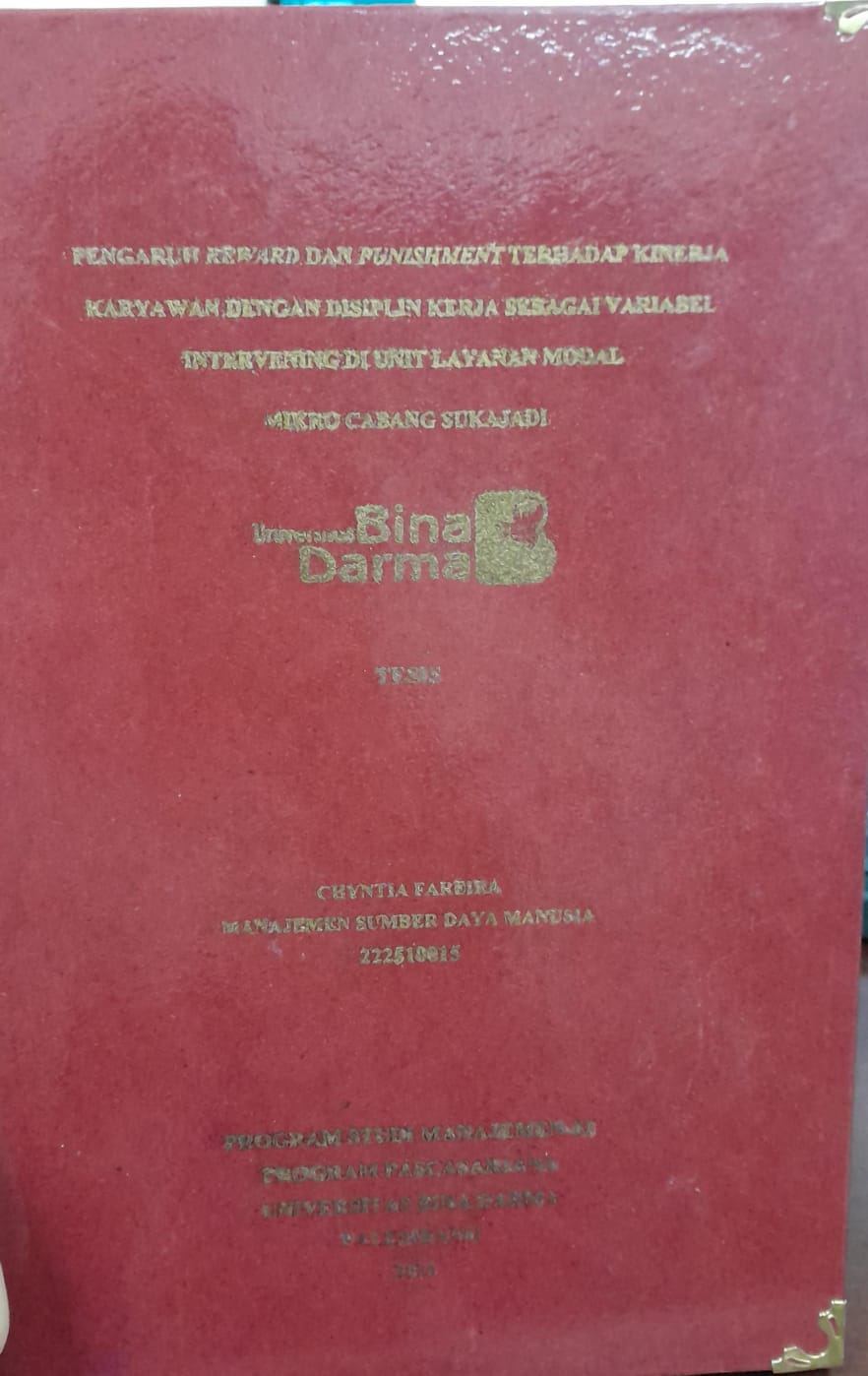 Cover PENGARUH REWARD DAN PUNISHMENT TERHADAP KINERJA KARYAWAN DENGAN DISIPLIN KERJA SEBAGAI VARIABEL INTERVENING DI UNIT LAYANAN MODAL / Chintya Fareira 222510015