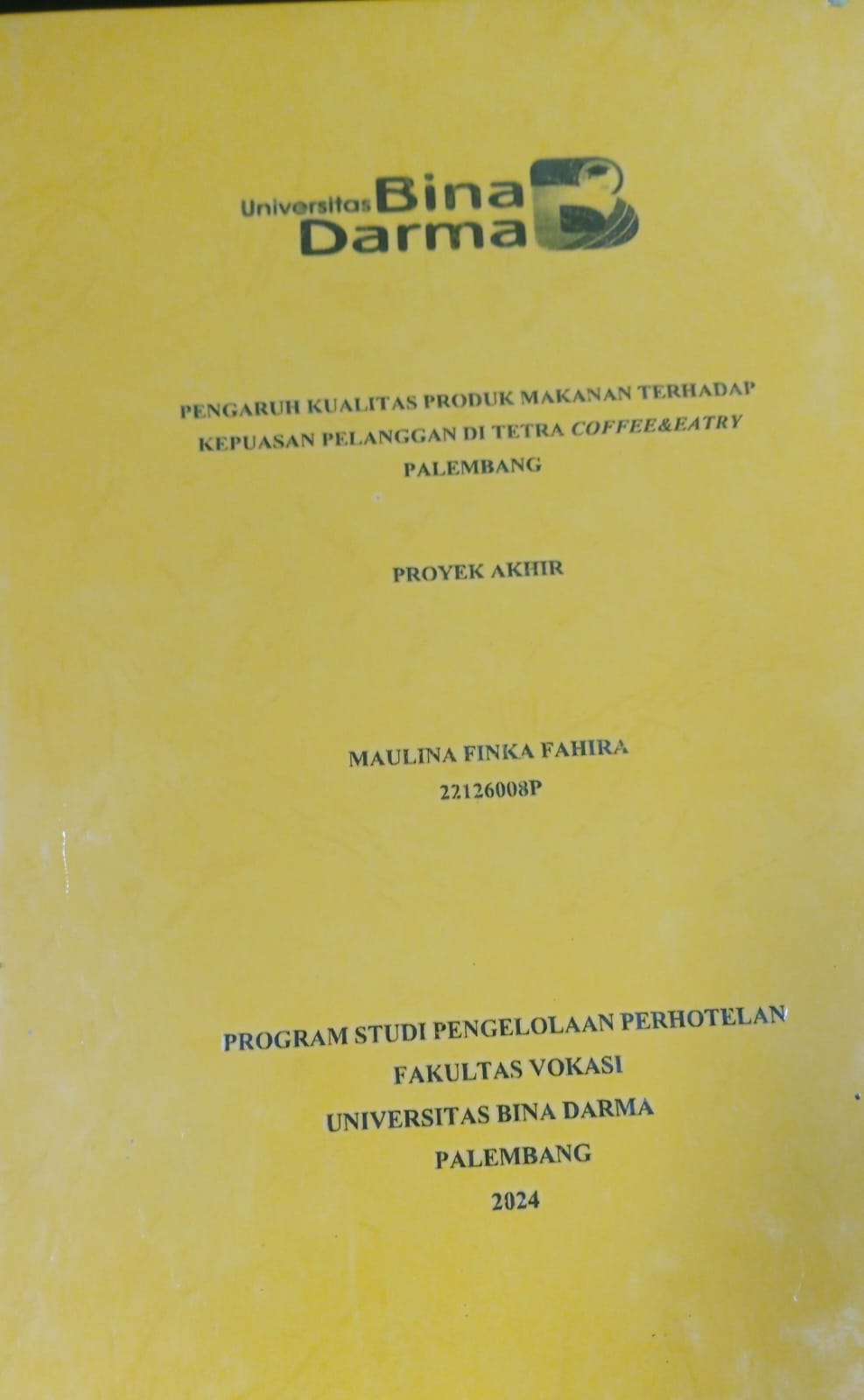 Cover PENGARUH KUALITAS PRODUK MAKANAN TERHADAP KEPUASAN PELANGGAN DI TETRA COFFE &EATRY PALEMBANG / Maulina Finka Fahira (22126008P)