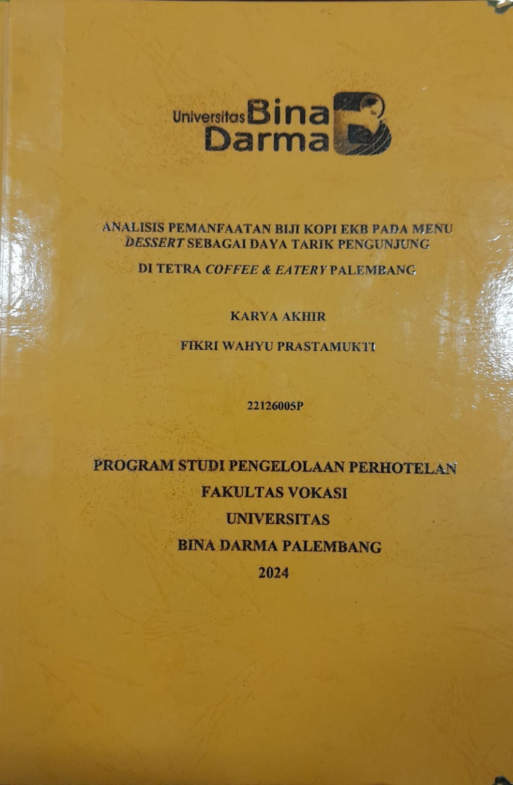Cover ANALISIS PEMANFAATAN BIJI KOPI EKB PADA MENU DESSERT SEBAGAI DAYA TARIK PENGUNJUNG DI TETRA COFFEE & EATERY PALEMBANG / Fikri Wahyu Prastamukti 22126005P