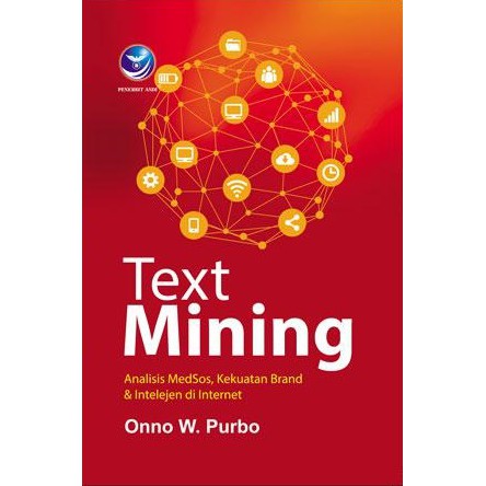 Cover TEXT MINING :  Analisis Medsos, Kekuatan Brand dan Intelijen di Internet / Onno W. Purbo ; Aditya A. Christian