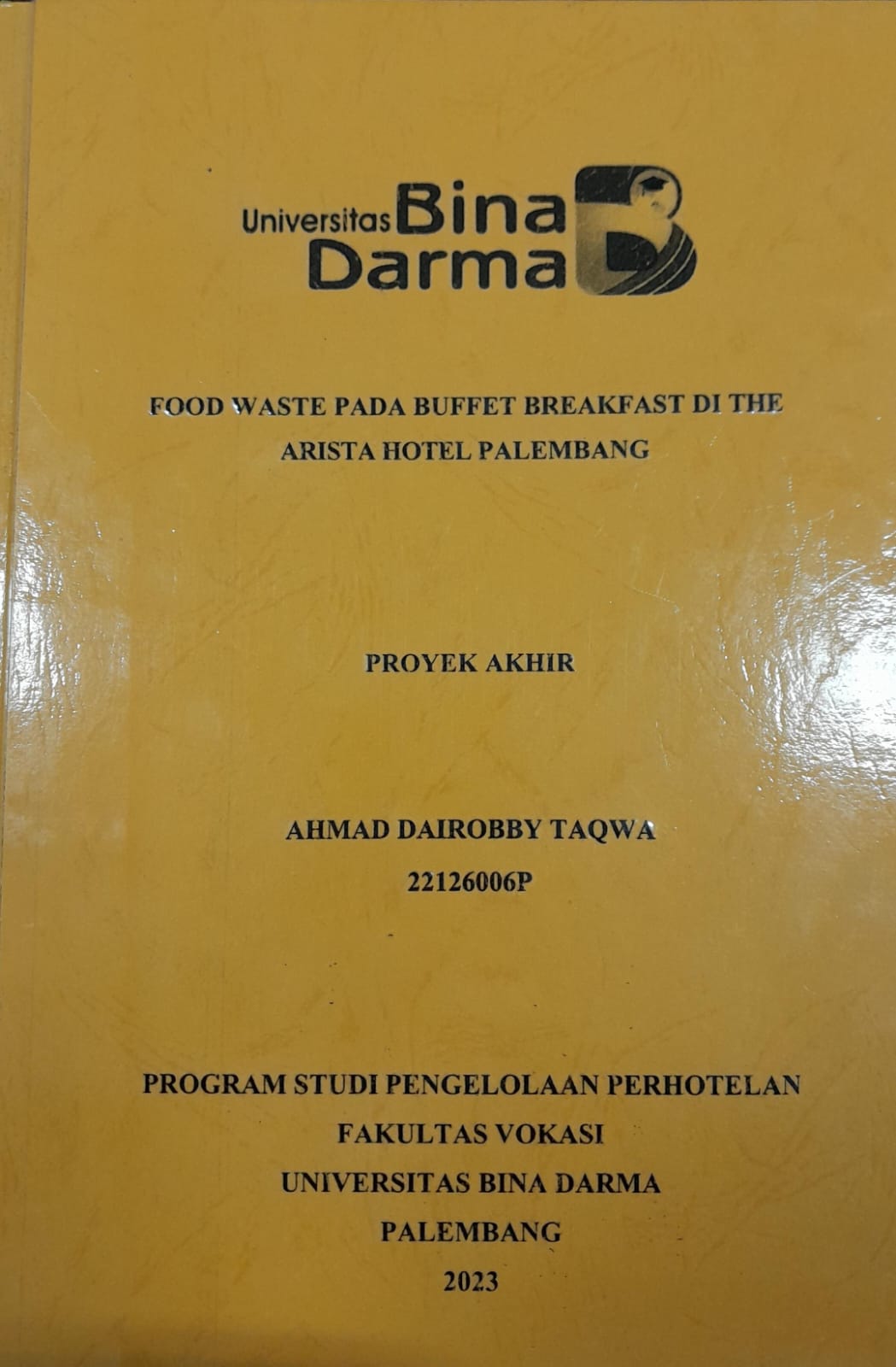 Cover FOOD WASTE PADA BUFFET BREAKFAST DI THE ARISTA HOTEL PALEMBANG / Ahmad Dairobby Taqwa 22126006P