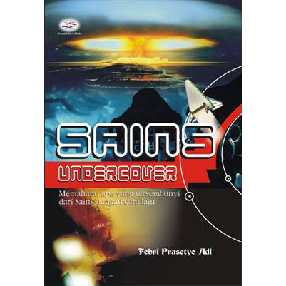 Cover Sains Undercover :  Memahami Apa Yang Tersembunyi Dari Sains Dengan Cara Lain / Febri Prasetyo Adi