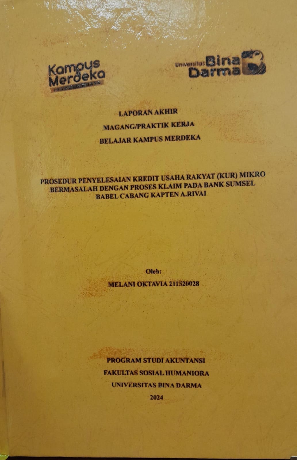 Cover PROSEDUR PENYELESAIAN KREDIT USAHA RAKYAT (KUR) MIKRO BERMASALAH DENGAN PROSES KLAIM PADA BANK SUMSEL BABEL CABANG KAPTEN A.RIVAI / Melani Oktavia 211520028