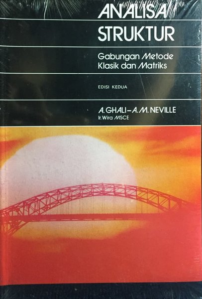 Cover Analisa Struktur :  Gabungan Metode Klasik dan Matriks / A. Ghali & A.M. Neville