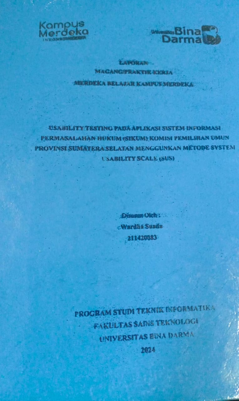 Cover USABILITY TESTING PADA APLIKASI SISTEM INFORMASI PERMASALAHAN HUKUM (SIKUM) KOMISI PEMILIHAN UMUM PROVINSI SUMATERA SELATAN MENGGUNAKAN METODE SYSTEM USABILITY SCALE (SUS) / Wardha Suada (211420083)