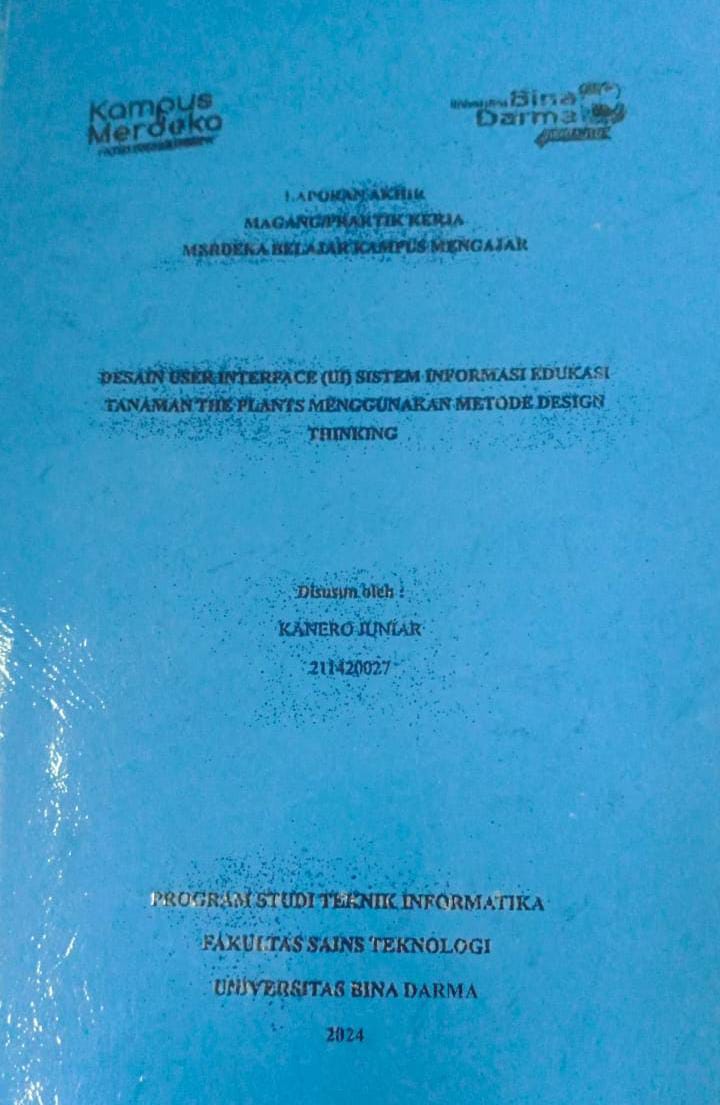 Cover DESAIN USER INTERFACE (UI) SISTEM INFORMASI EDUKASI TANAMAN THE PLANTS MENGGUNAKAN METODE DESIGN THINKING / Kanero Juniar (211420027)