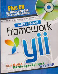 Cover BUKU PINTAR FRAMEWORK YII / Penulis, Badiyanto, S. Kom, M. Kom
