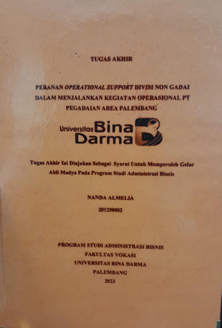 Cover PERANAN OPERATIONAL SUPPORT DIVISI NON GADAI DALAM MENJALANKAN KEGIATAN OPERASIONAL PT PEGADAIAN AREA PALEMBANG / Nanda Almelia 201250002