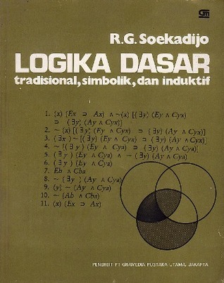 Cover Logika Dasar :  tradisional, simbolik, dan induktif / R.G. Soekadijo