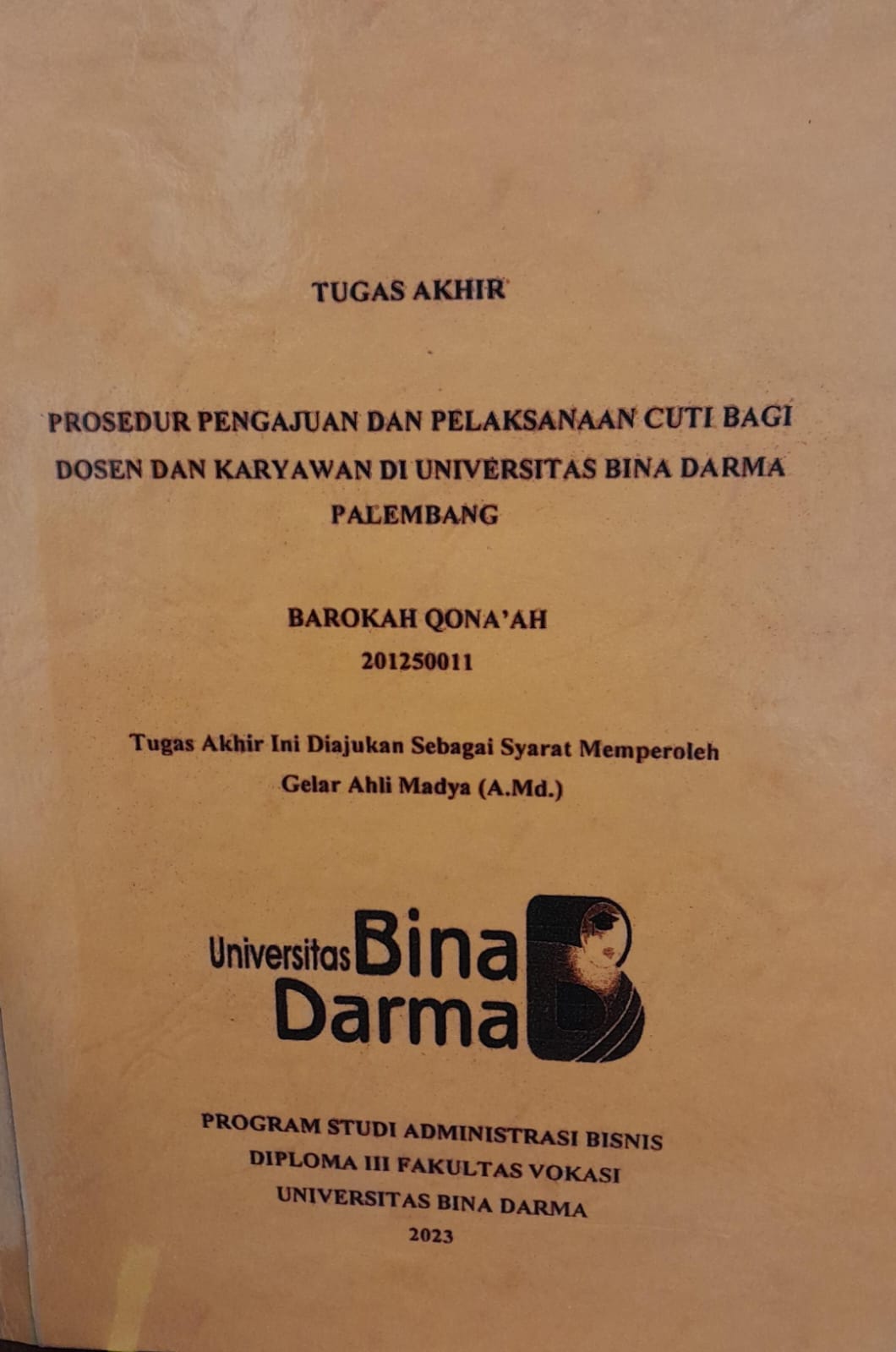 Cover PROSEDUR PENGAJUAN DAN PELAKSANAAN CUTI BAGI DOSEN DAN KARYAWAN DI UNIVERSITAS BINA DARMA PALEMBANG / Barokah Qona'ah 201250011
