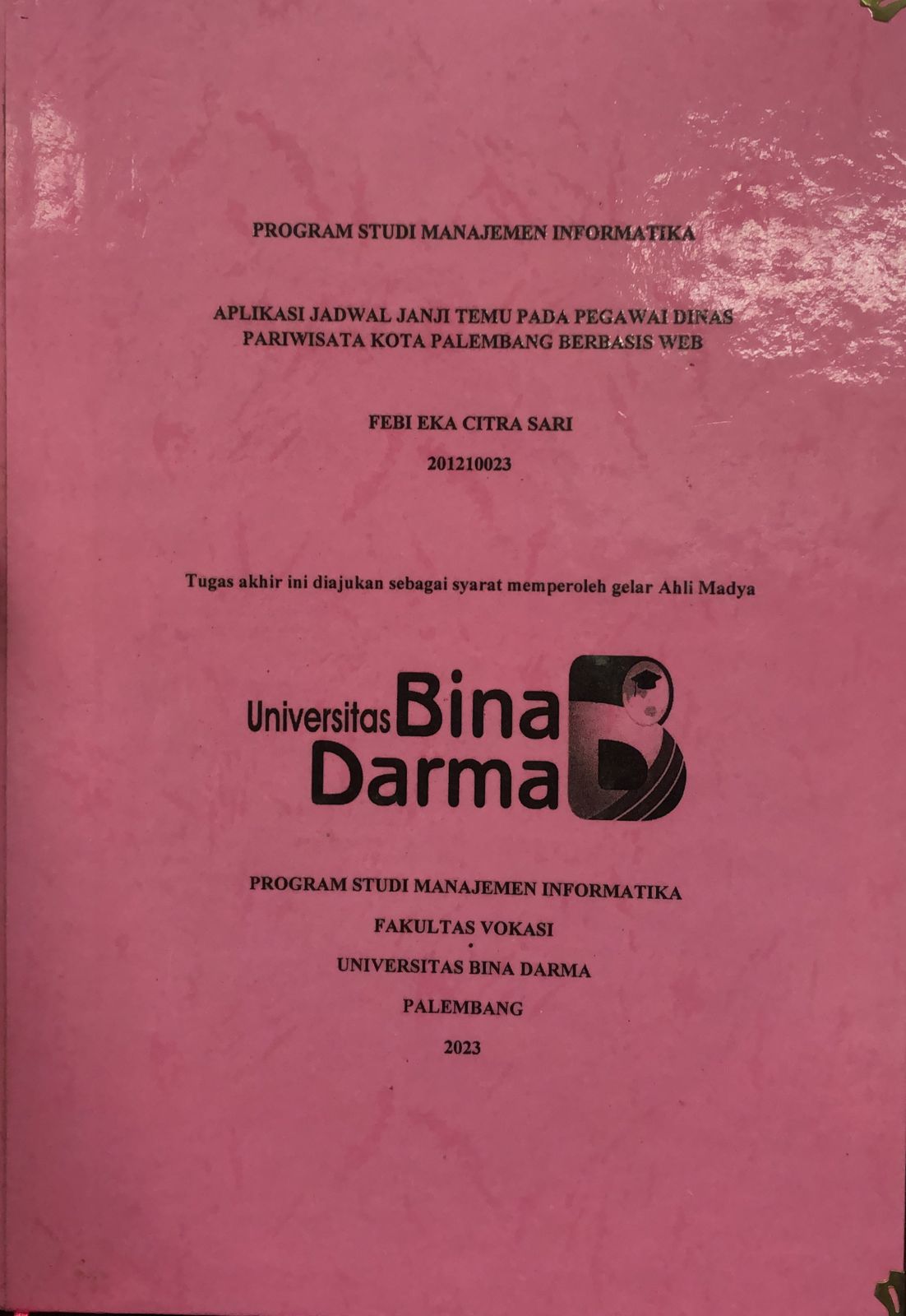 Cover APLIKASI JADWAL JANJI TEMU PADA PEGAWAI DINAS PARIWISATA KOTA PALEMBANG BEBASIS WEB / Febi Eka Citra Sari (201210023)