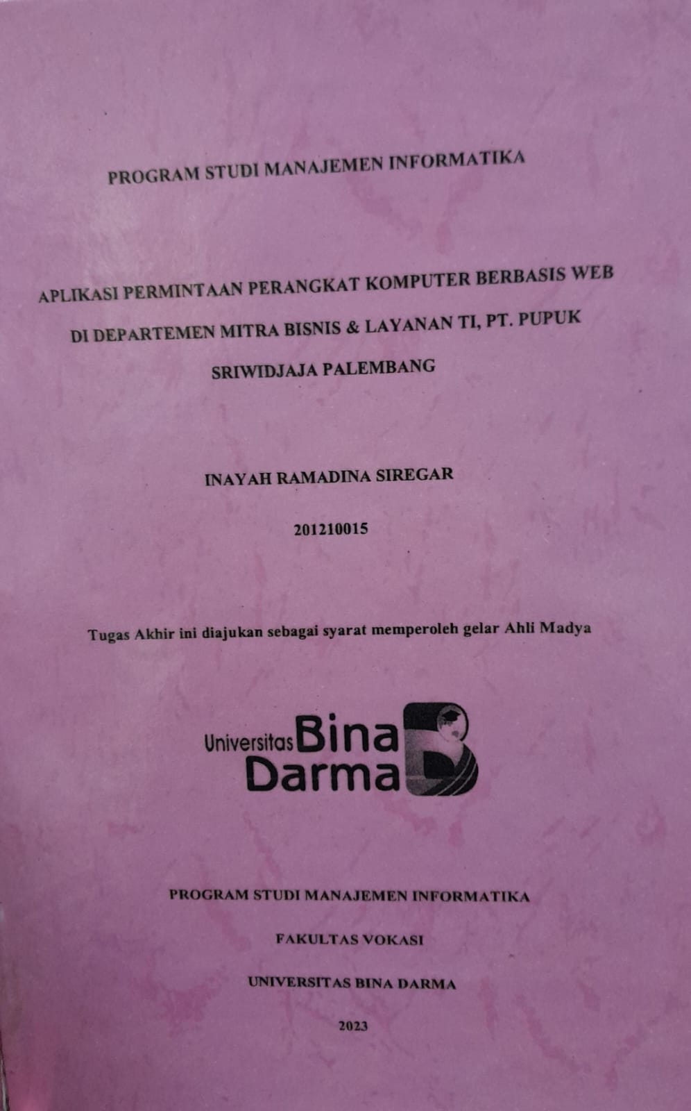 Cover APLIKASI PERMINTAAN PERANGKAT KOMPUTER BERBASIS WEB DI DEPARTEMEN MITRA BISNIS & LAYANAN TI,PT. PUPUK SRIWIDJAJA PALEMBANG / Inayah Ramadina Siregar 201210015