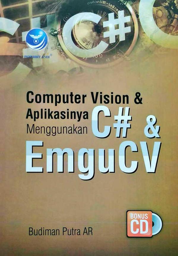 Cover Computer Vision dan Aplikasinya Menggunakan C# dan EmguCV / Budiman Putra AR; editor, Giovanny