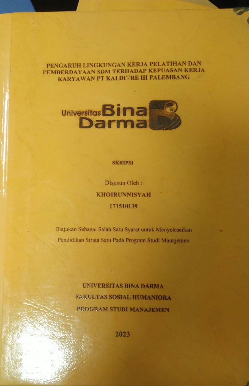 Cover PENGARUH LINGKUNGAN KERJA PELATIHAN DAN PEMBERDAYAAN SDM TERHADAP KEPUASAN KERJA KARYAWAN PT KAI DI/RE III PALEMBANG / Khoirunnisyah