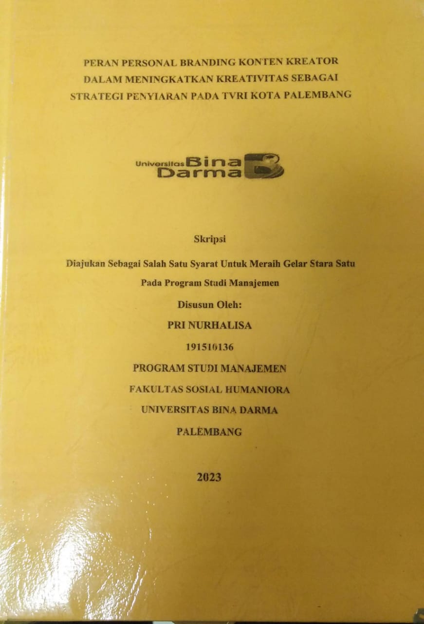 Cover PERAN PERSONAL BRANDING KONTEN KREATOR DALAM MENINGKATKAN KREATIVITAS SEBAGAI STRATEGI PENYIARAN PADA TVRI KOTA PALEMBANG / Pri Nurhalisa