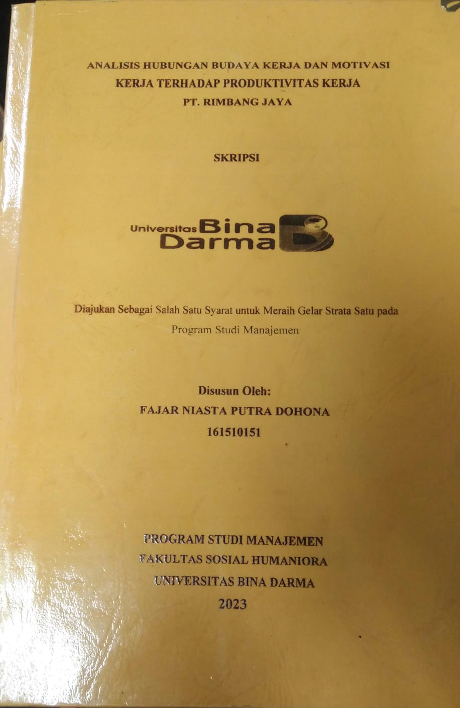 Cover ANALISIS HUBUNGAN BUDAYA KERJA DAN MOTIVASI KERJA TERHADAP PRODUKTIVITAS KERJA PT. RIMBANG JAYA / Fajar Niasta Putra Dohona