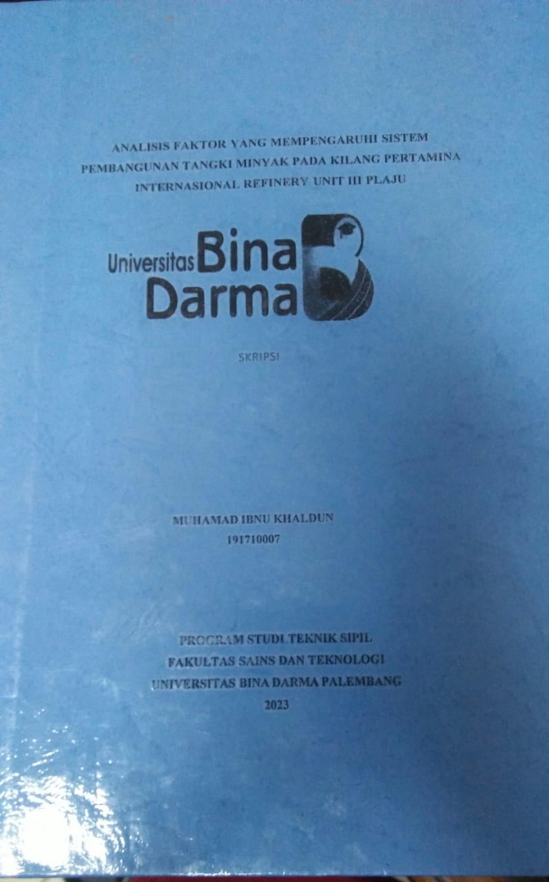 Cover ANALISIS FAKTOR YANG MEMPENGARUHI SISTEM PEMBANGUNAN TANGKI MINYAK PADA KILANG PERTAMINA INTERNASIONAL REFINERY UNIT III PLAJU / Muhamad Ibnu Khaldun