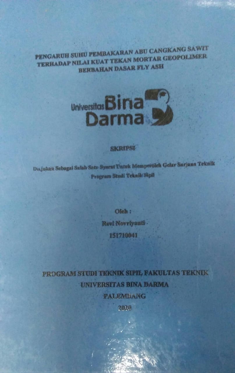 Cover PENGARUH SUHU PEMBAKARAN ABU CANGKANG SAWIT TERHADAP NILAI KUAT TEKAN MORTAR GEOPOLIMER BERBAHAN DASAR FLY ASH / Revi Novriyanti