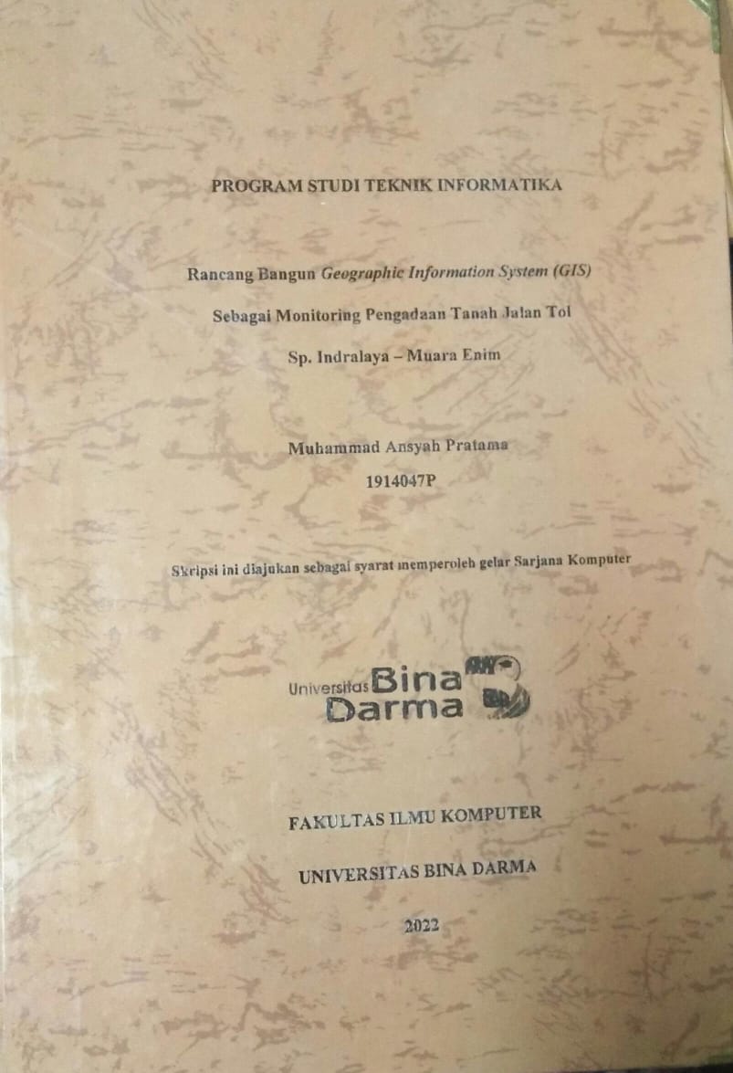Cover RANCANG BANGUN GEOGRAPHIC INFORMATION SYSTEM (GIS) SEBAGAI MONITORING PENGADAAN TANAH JALAN TOL SP. INDRALAYA- MUARA ENIM / Muhammad Ansyah Pratama