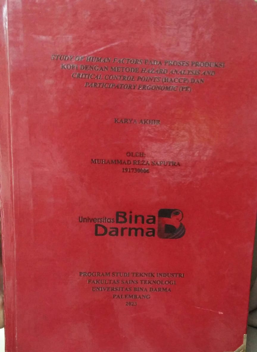 Cover STUDY OF HUMAN FACTORS PADA PROSES PRODUKSI KOPI DENGAN METODE HAZARD ANALYSIS AND CRITICAL CONTROL POINTS (HACCP) DAN PARTICIPATORY ERGONOMIC (PE) / Muhammad Reza Saputra