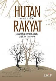 Cover HUTAN UNTUK RAKYAT :  Jalan Terjal Reforma Agraria di Sektor Kehutanan / Ismatul Hakim