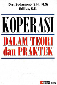 Cover KOPERASI DALAM TEORI DAN PRAKTEK / Sudarsono ; Edilius
