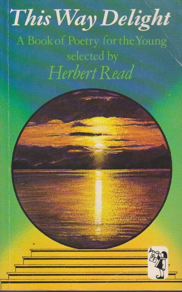 Cover THIS WAY DELIGHT :  A Book of Poetry for the Young selected by Herbert Read / Herbet Read