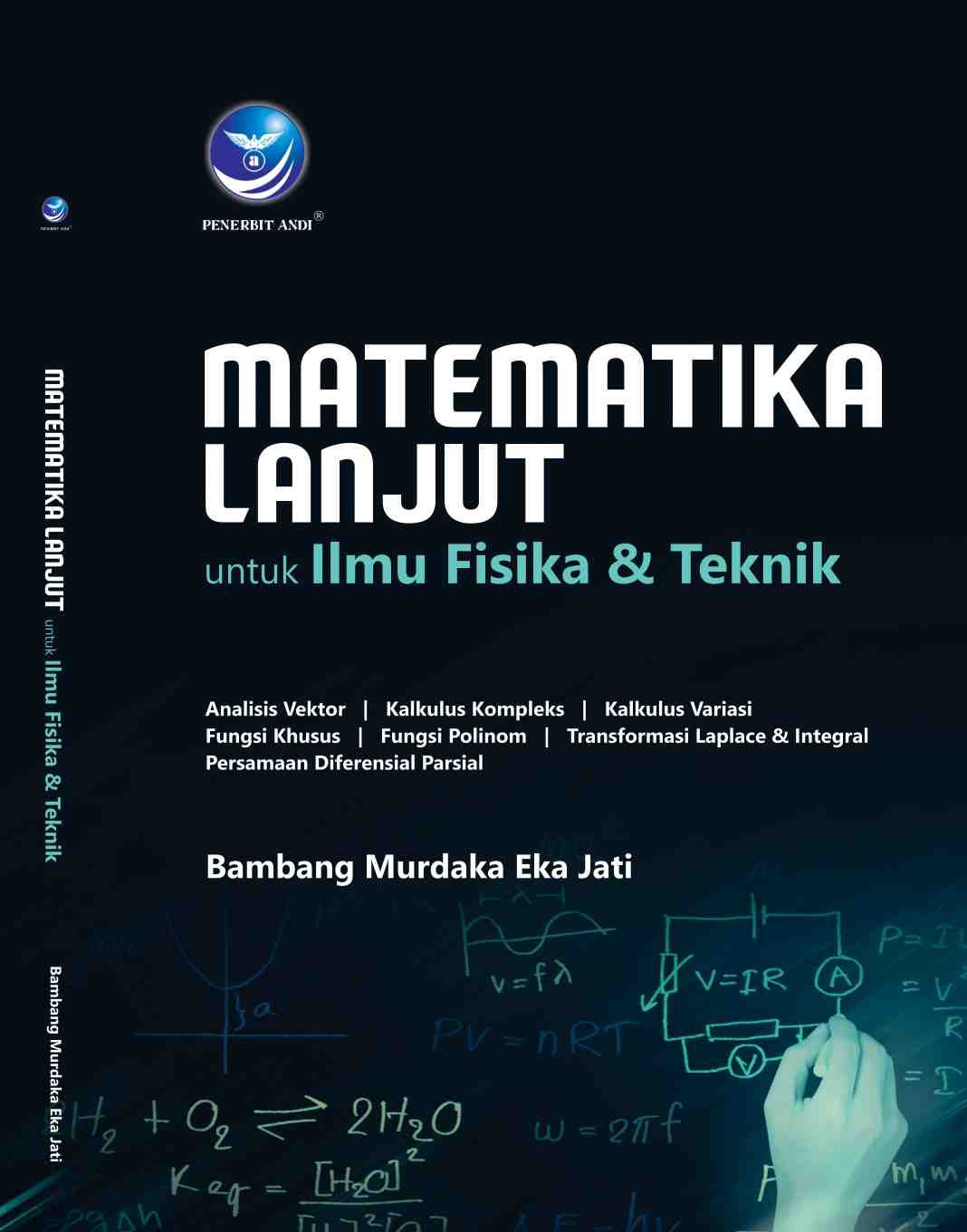 Cover Matematika Lanjut :  Untuk Ilmu Fisika & Teknik / Bambang Murdaka Eka Jati
