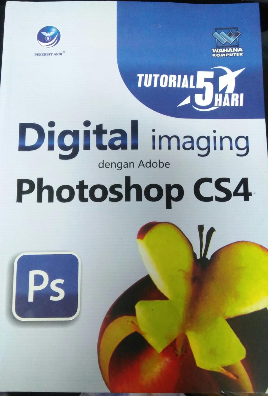 Cover TUTORIAL 5 HARI DIGITAL IMAGING DENGAN ADOBE PHOTOSHOP CS4 / Wahana Komputer