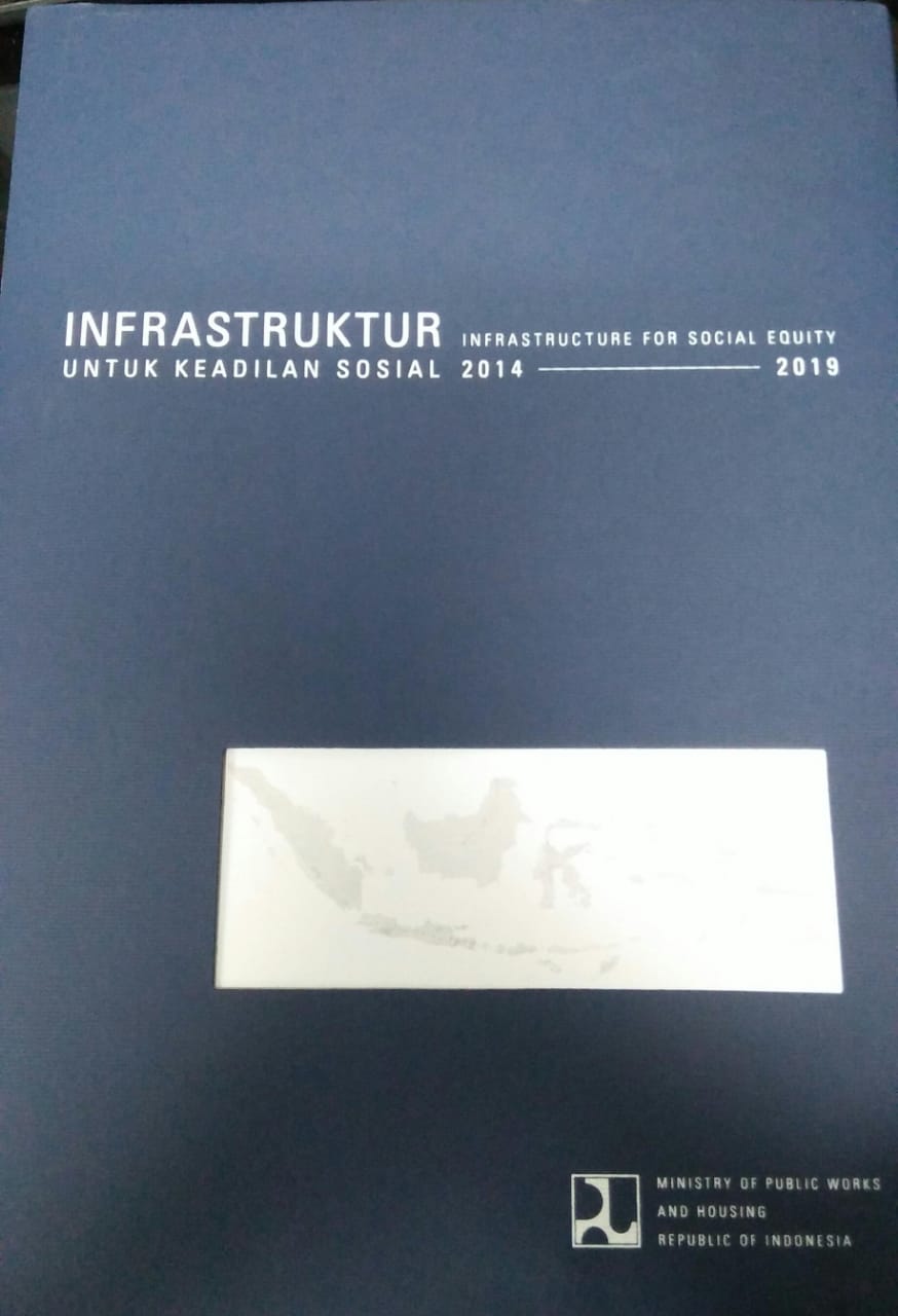 Cover INFRASTRUKTUR UNTUK KEADILAN SOSIAL 2014-2019 / M. Basuki Hadimuljono