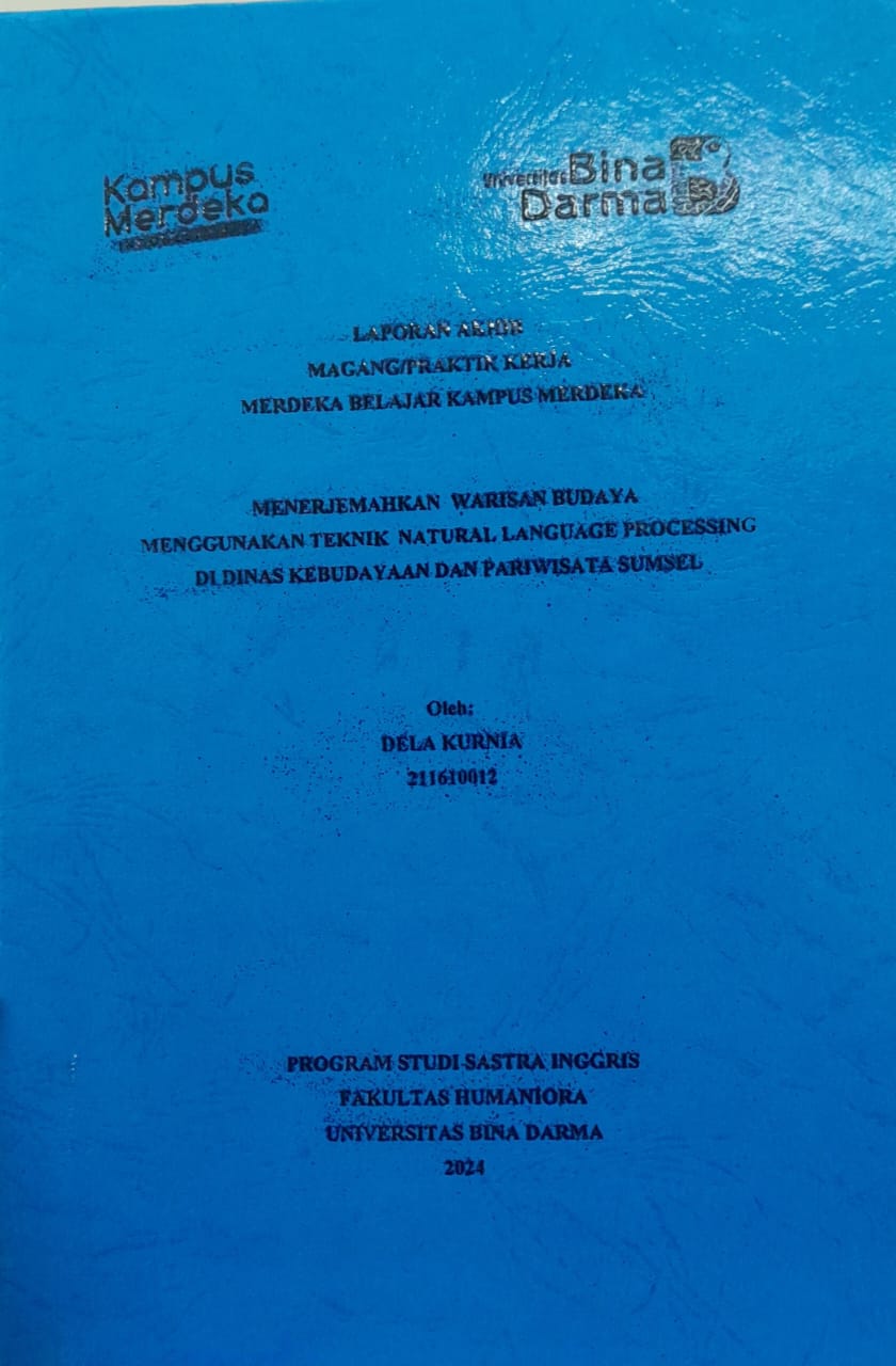 Cover MENERJEMAHKAN WARISAN BUDAYA MENGGUNAKAN TEKNIK NATURAT LANGUAGE PROCESSING DI DINAS KEBUDAYAAN  DAN PARIWISATA SUMSEL / Dela Kurnia 211610012